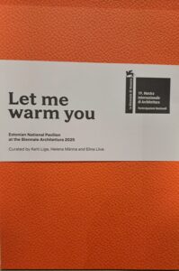Let me warm you. Veneetsia arhitektuuribiennaali 2025 Eesti paviljoni kataloog